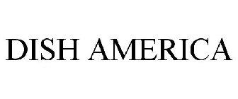 DISH AMERICA