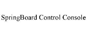 SPRINGBOARD CONTROL CONSOLE