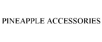 PINEAPPLE ACCESSORIES