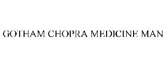 GOTHAM CHOPRA MEDICINE MAN