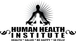 HUMAN HEALTH INSTITUTE HEALTH * SALUD * BE HAPPY * SE FELIZ