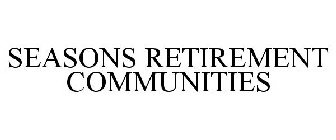 SEASONS RETIREMENT COMMUNITIES