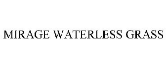 MIRAGE WATERLESS GRASS
