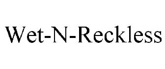 WET-N-RECKLESS
