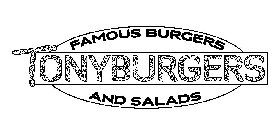TONYBURGERS FAMOUS BURGERS AND SALADS