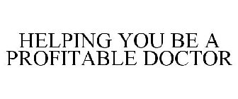 HELPING YOU BE A PROFITABLE DOCTOR