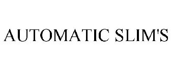 AUTOMATIC SLIM'S