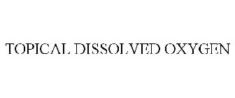 TOPICAL DISSOLVED OXYGEN
