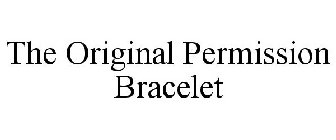 THE ORIGINAL PERMISSION BRACELET