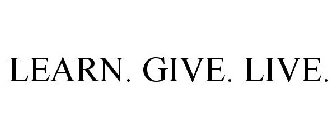 LEARN. GIVE. LIVE.