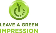 LEAVE A GREEN IMPRESSION