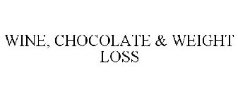 WINE, CHOCOLATE & WEIGHT LOSS