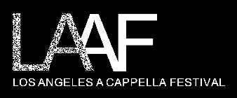 LAAF LOS ANGELES A CAPPELLA FESTIVAL