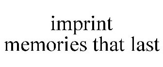 IMPRINT MEMORIES THAT LAST