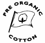 PRE ORGANIC COTTON