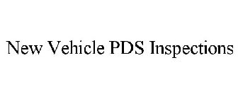 NEW VEHICLE PDS INSPECTIONS