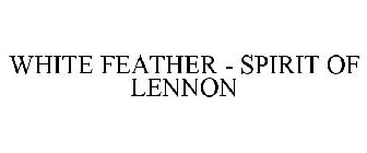 WHITE FEATHER - SPIRIT OF LENNON