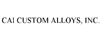 CAI CUSTOM ALLOYS, INC.