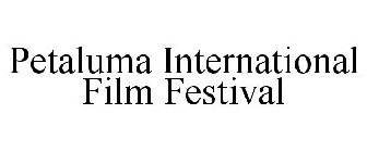 PETALUMA INTERNATIONAL FILM FESTIVAL