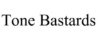 TONE BASTARDS