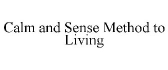 CALM AND SENSE METHOD TO LIVING