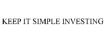 KEEP IT SIMPLE INVESTING