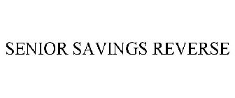 SENIOR SAVINGS REVERSE