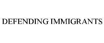 DEFENDING IMMIGRANTS