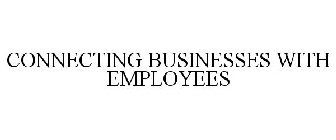 CONNECTING BUSINESSES WITH EMPLOYEES