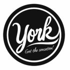 YORK GET THE SENSATION!