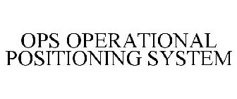 OPS OPERATIONAL POSITIONING SYSTEM