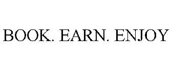 BOOK. EARN. ENJOY