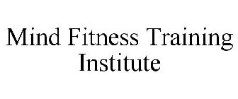MIND FITNESS TRAINING INSTITUTE