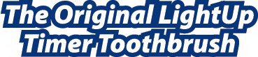 THE ORIGINAL LIGHTUP TIMER TOOTHBRUSH