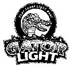 GATOR LIGHT YOUR LOCAL LIGHT BEER