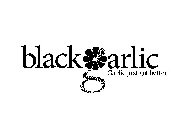 BLACK GARLIC GARLIC JUST GOT BETTER