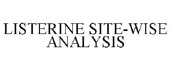 LISTERINE SITE-WISE ANALYSIS