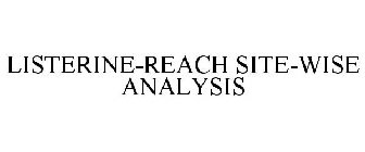 LISTERINE-REACH SITE-WISE ANALYSIS