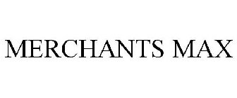 MERCHANTS MAX