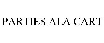 PARTIES ALA CART