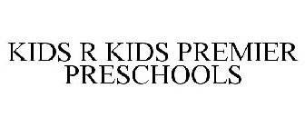 KIDS R KIDS PREMIER PRESCHOOLS