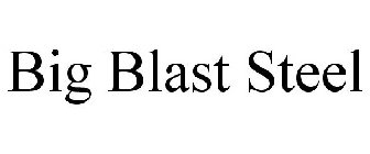 BIG BLAST STEEL