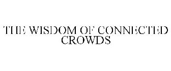 THE WISDOM OF CONNECTED CROWDS