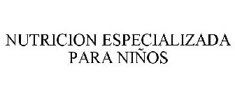 NUTRICION ESPECIALIZADA PARA NIÑOS