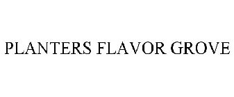 PLANTERS FLAVOR GROVE