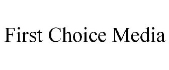 FIRST CHOICE MEDIA