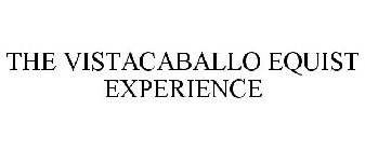 THE VISTACABALLO EQUIST EXPERIENCE