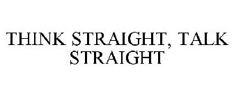 THINK STRAIGHT, TALK STRAIGHT