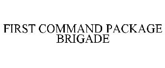 FIRST COMMAND PACKAGE BRIGADE