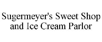SUGERMEYER'S SWEET SHOP AND ICE CREAM PARLOR
